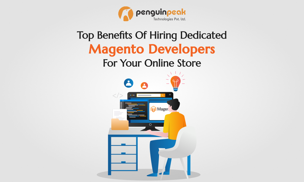 Top Benefits of Hiring Dedicated Magento Developers for Your Online Store