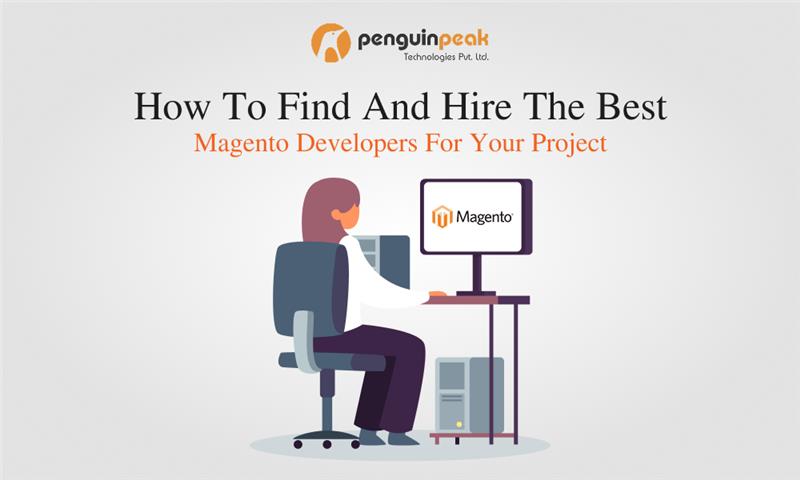 How to Find and Hire the Best Magento Developers for Your Project