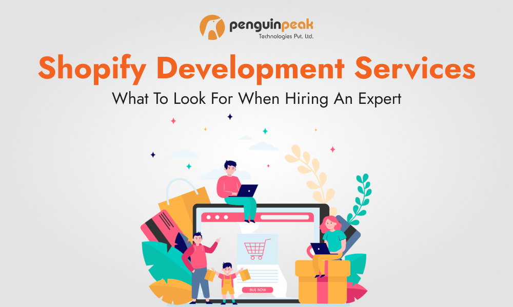 Shopify Development Services: What to Look for When Hiring an Expert