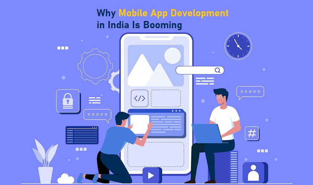 Why Mobile App Development in India Is Booming