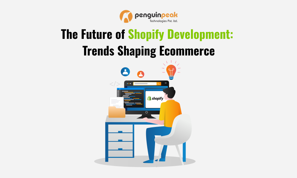 The Future of Shopify Development: Trends Shaping Ecommerce